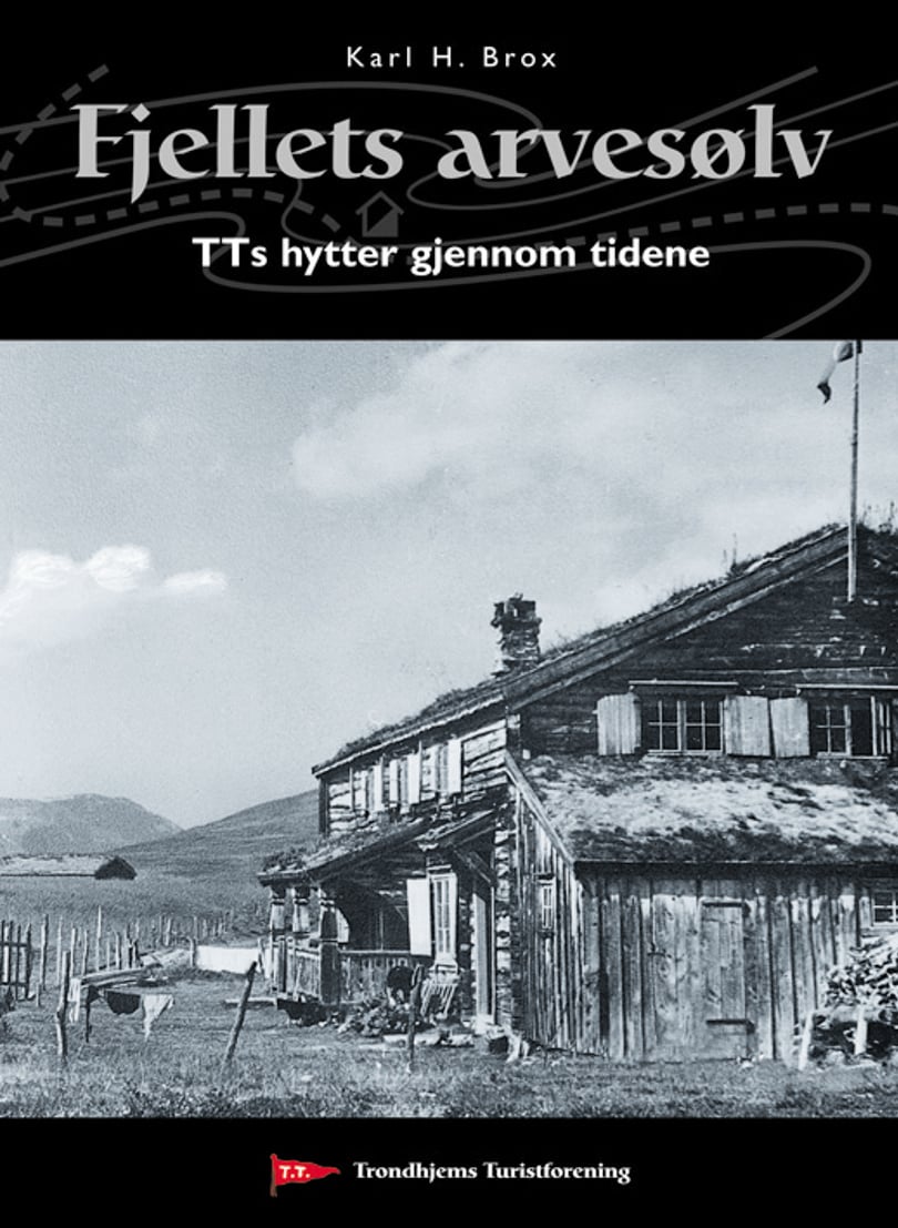 Fjellets arvesølv – TTs hytter gjennom tidene